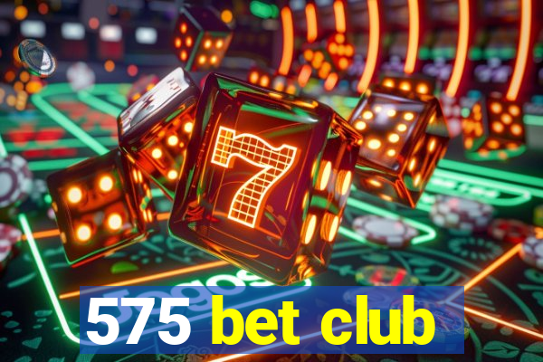 575 bet club